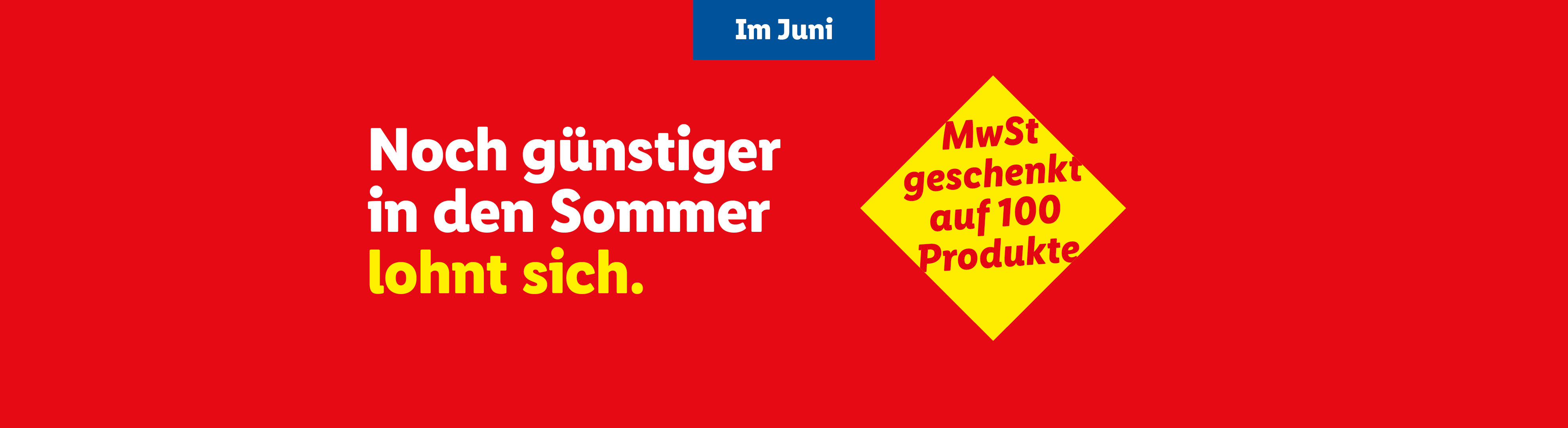 Roter Banner mit der Aufschrift 'Im Juni: Noch günstiger in den Sommer lohnt sich.' und 'MwSt geschenkt auf 100 Produkte' in einem gelben Rhombus.