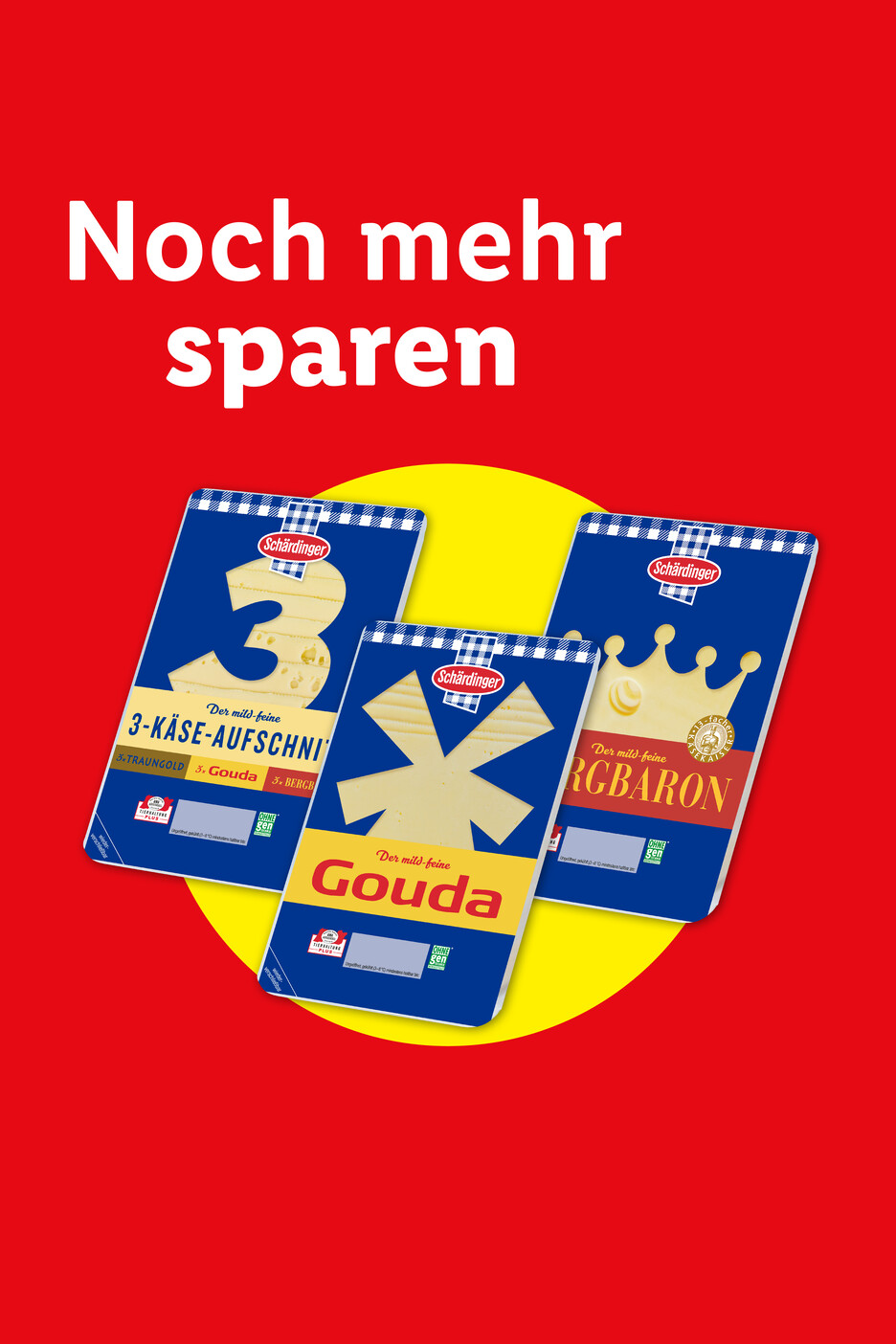 Drei Packungen Käse, darunter Gouda und eine 3-Käse-Aufschnitt-Packung, mit dem Text „Noch mehr sparen“.