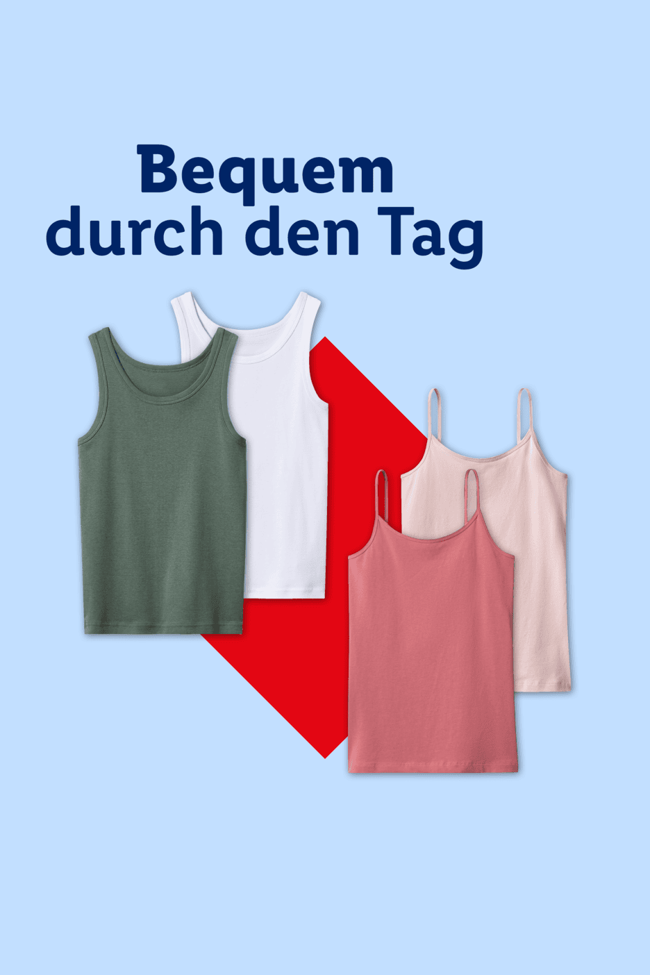 Vier bequeme Unterhemden in Grün, Weiß, Rosa und Altrosa mit dem Text 'Bequem durch den Tag'.