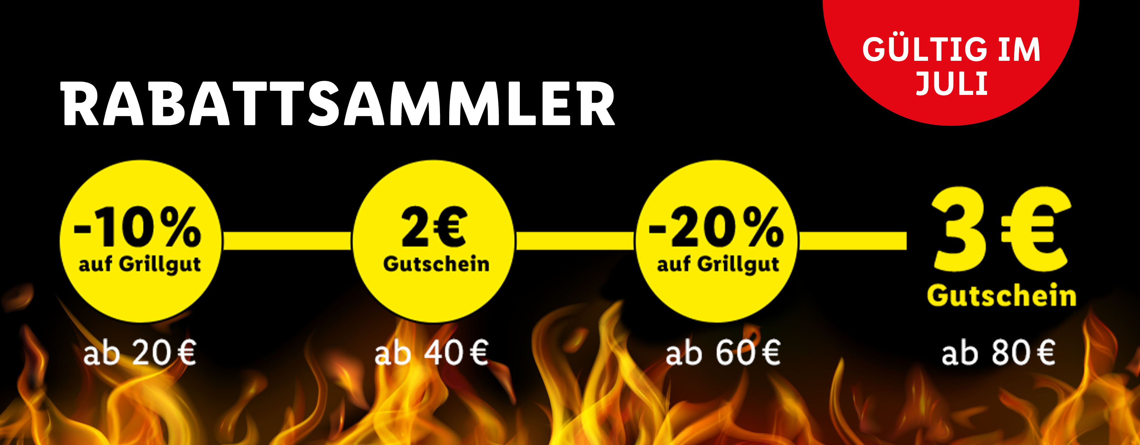 Rabattsammler - gültig im Juli. Ab 20€ Umsatz: 10% Rabatt auf Grillgut. Ab 40€ Umsatz: 2€ Gutschein. Ab 60€ Umsatz: 20% Rabatt auf Grillgut. Ab 80€ Umsatz: 3€ Gutschein.