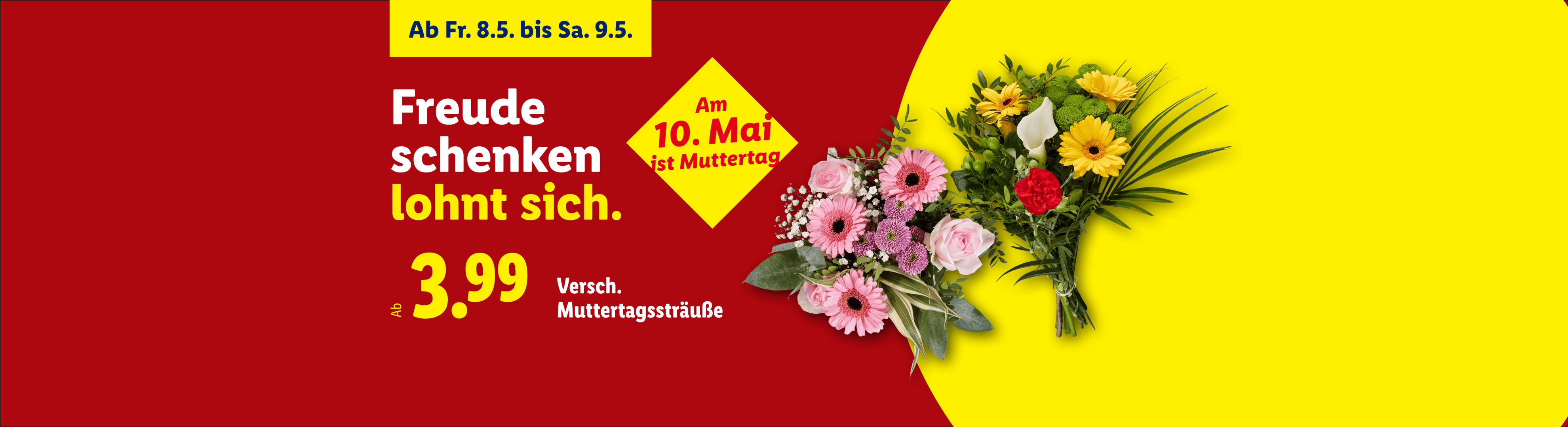 Muttertagssträuße ab 3,99€, erhältlich vom 8. bis 9. Mai, Muttertag am 10. Mai.