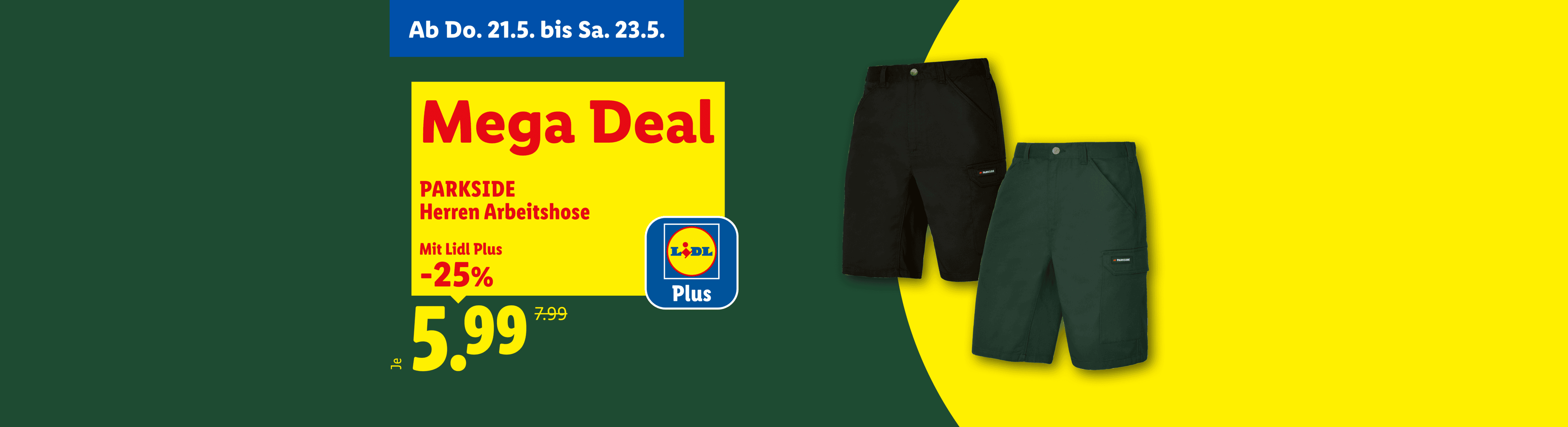 Werbung für Herren-Arbeitshosen in Schwarz und Grün, erhältlich vom 21. bis 23. Mai, mit einem Mega Deal von 25% Rabatt für Lidl Plus Kunden, jetzt für 5.99.