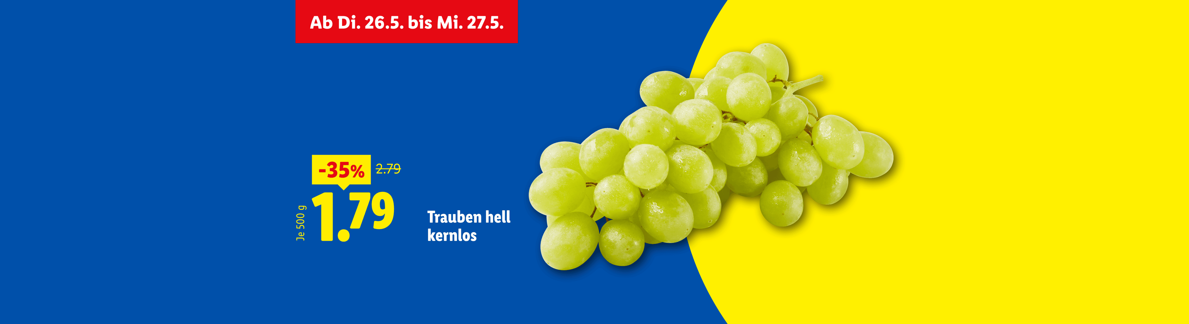 Werbebanner für helle, kernlose Trauben mit 35% Rabatt für 1,79 € (statt 2,79 €) ab Di. 26.5. bis Mi. 27.5.