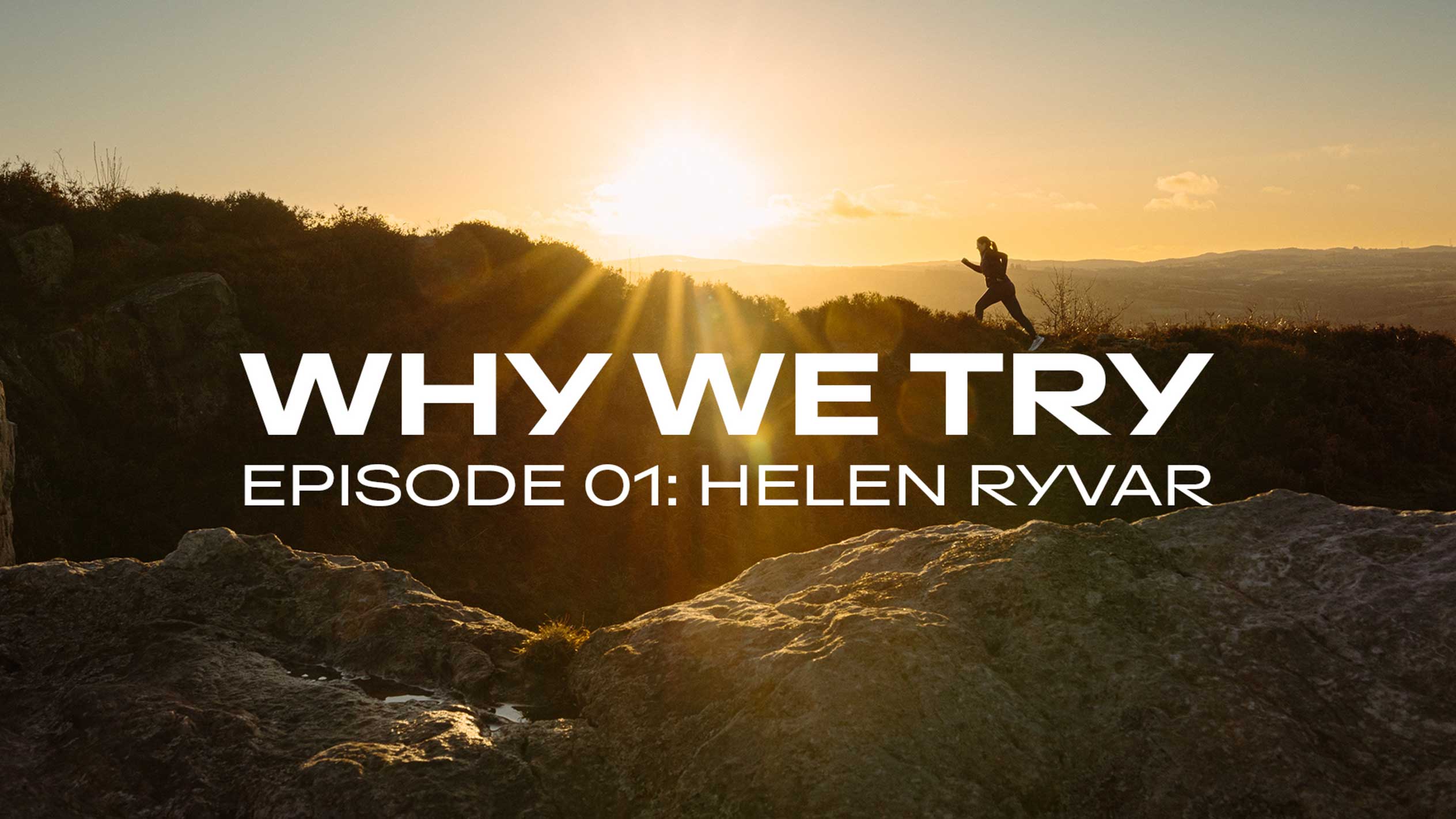 Läuferin auf einem Hügel bei Sonnenuntergang mit dem Text „WHY WE TRY EPISODE 01: HELEN RYVAR“.