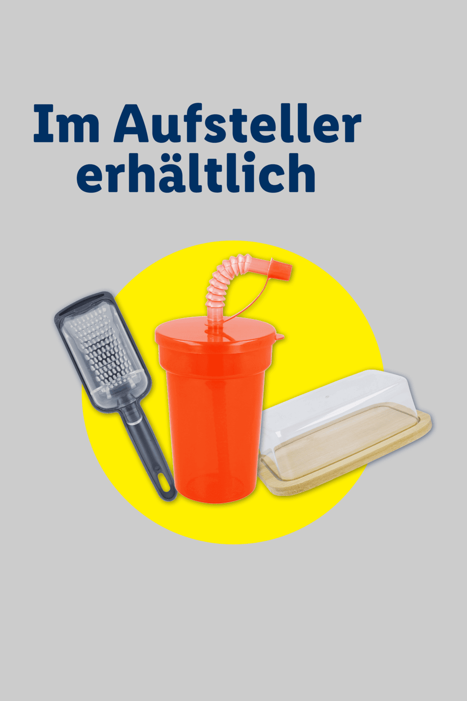 Küchenutensilien wie Reibe, Trinkbecher und Butterdose, erhältlich im Aufsteller.