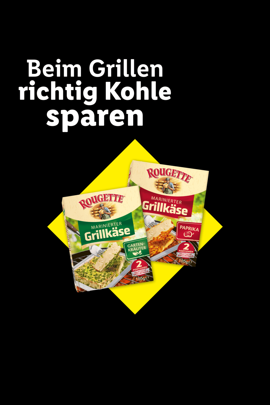 Zwei Packungen Grillkäse in den Sorten Gartenkräuter und Paprika mit dem Text „Beim Grillen richtig Kohle sparen“.
