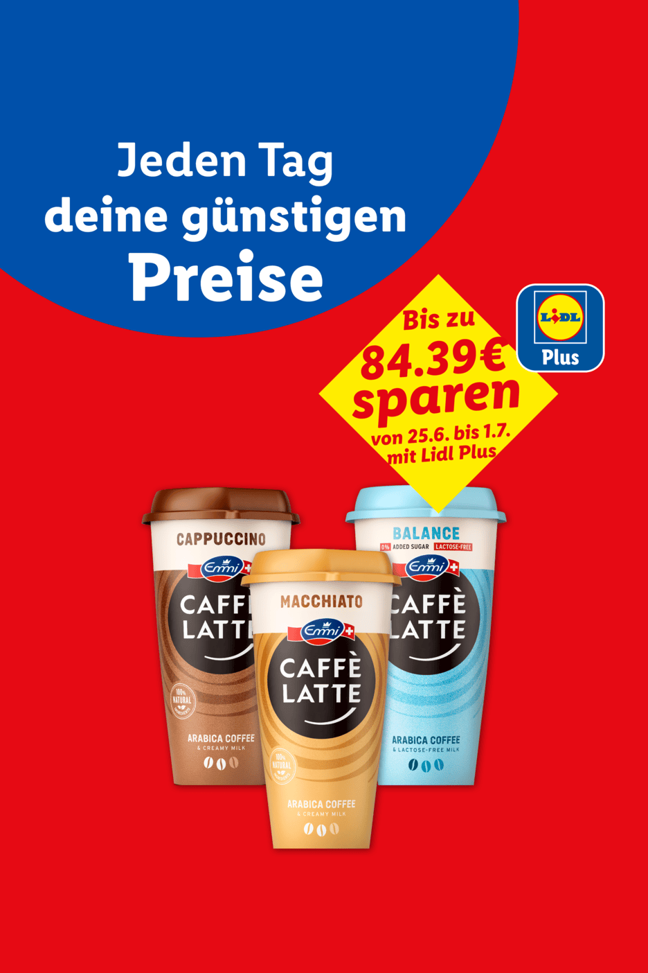 Drei Kaffeegetränke in Bechern mit dem Text „Jeden Tag deine günstigen Preise“ und „Bis zu 84.39€ sparen mit Lidl Plus“.