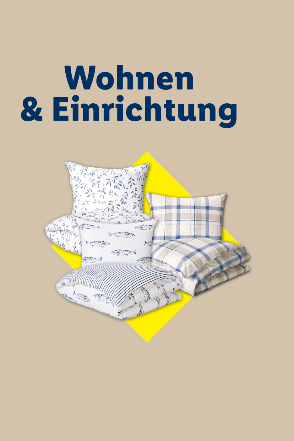 Bettwäsche und Kissen in verschiedenen Mustern (Blätter, Fische, Karos, Streifen) mit dem Text 'Wohnen & Einrichtung'.
