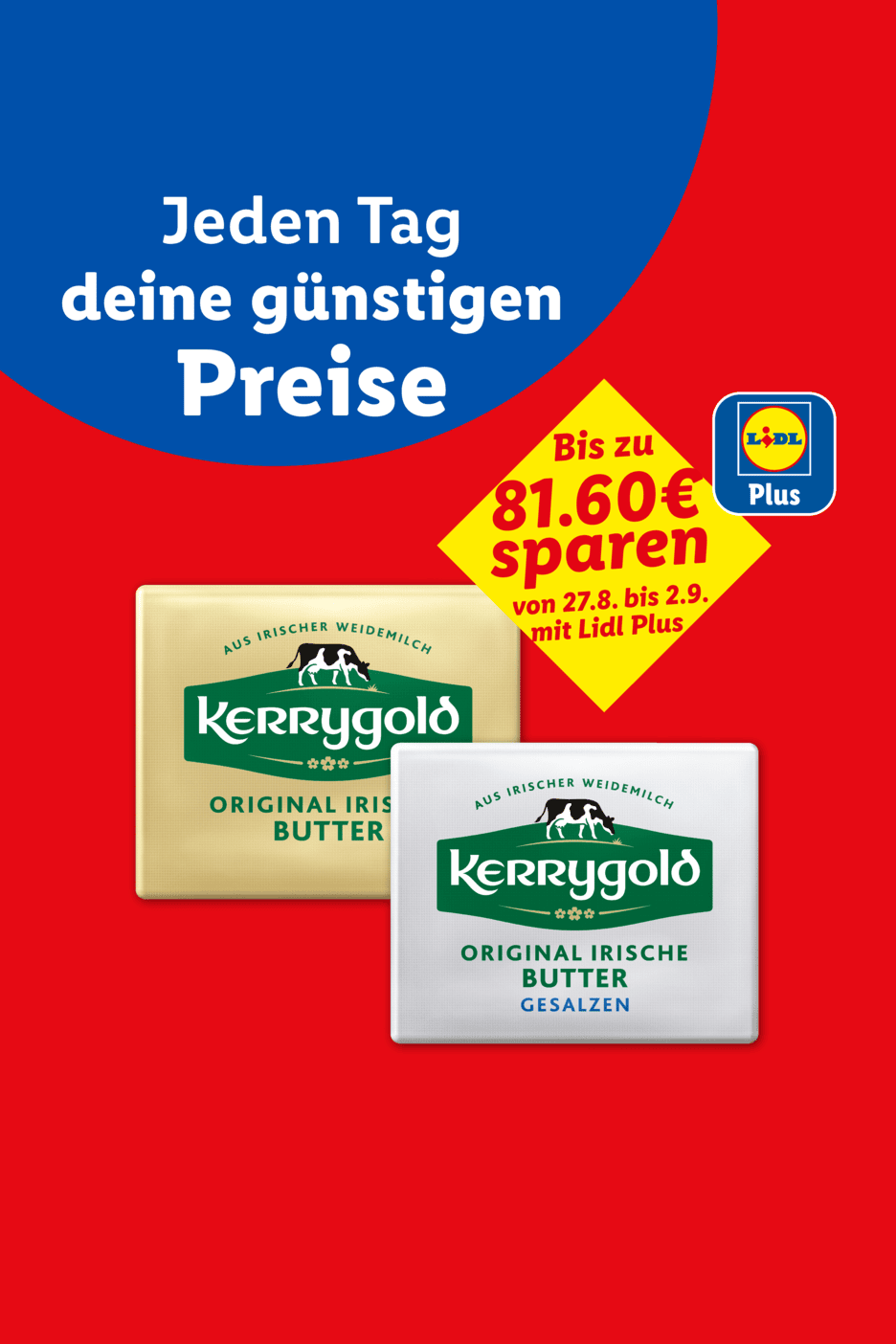 Zwei Packungen Butter mit dem Text „Jeden Tag deine günstigen Preise“ und „Bis zu 81.60€ sparen mit Lidl Plus“.